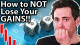 How to not lose your gains