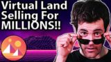 Virtual land selling for millions