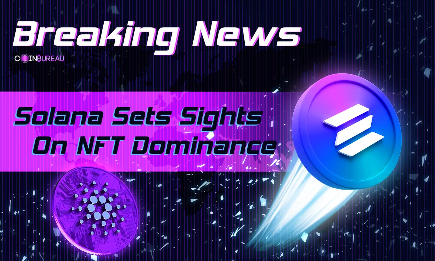 Solana Making Moves: Overtakes Cardano and Sets Sights On NFT Dominance
