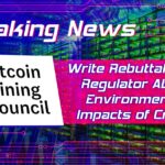 Bitcoin Mining Council Write Rebuttal to US Regulator About Environmental Impacts of Crypto