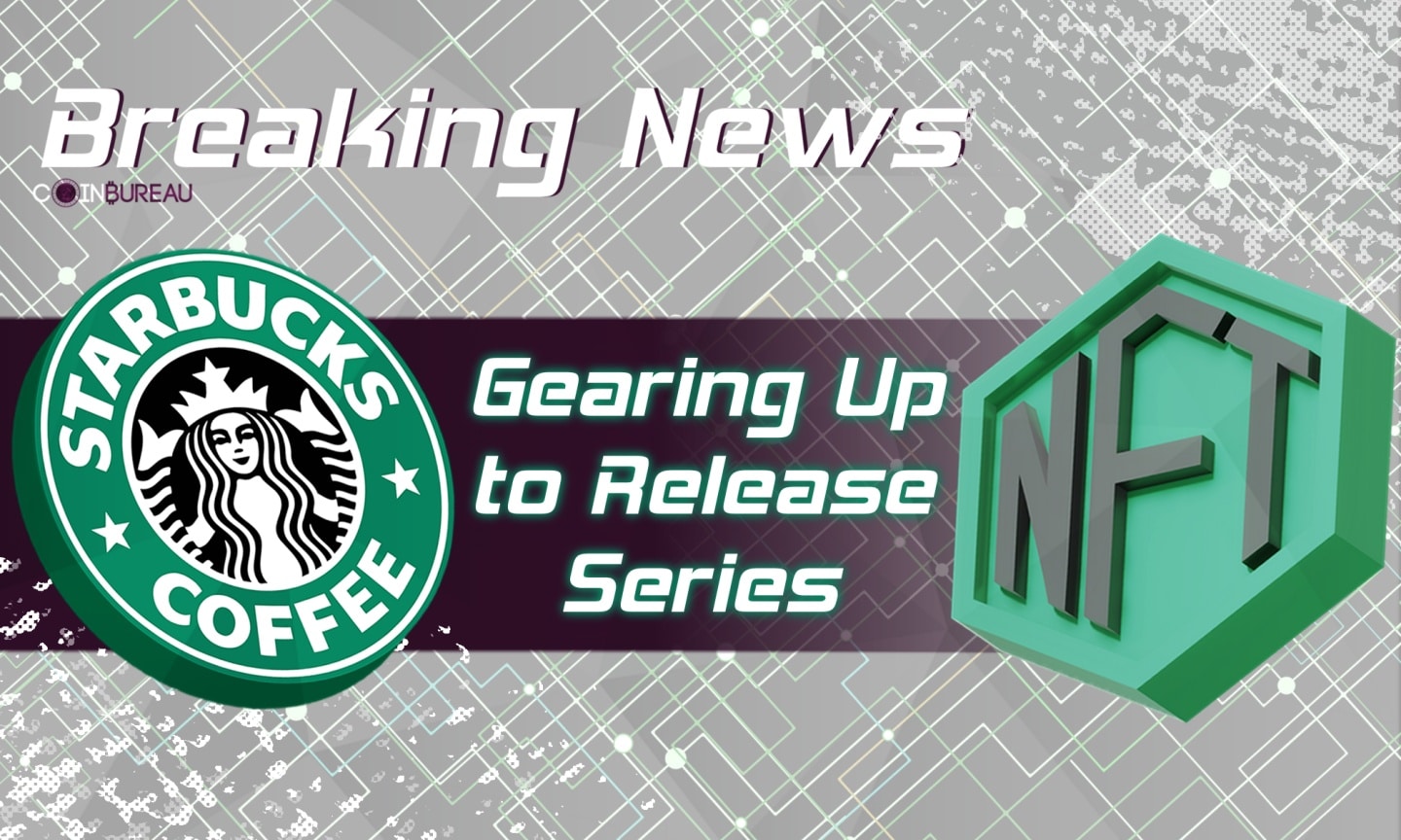 Starbucks Says It’s Gearing Up to Release NFT Series