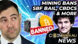 Crypto News: SBF Bail, Mining Bans, Bear Market Timing & More